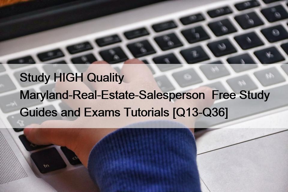 Study HIGH Quality Maryland-Real-Estate-Salesperson Free Study Guides ...